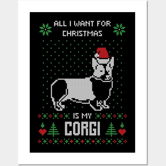 All I want for Christmas is My Corgi - Funny Ugly Christmas Sweater Corgi Lover Christmas Gift Wall Art by BadDesignCo